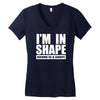 i'm in shape, round is in shape Women's V-Neck T-Shirt