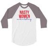 nasty women make history 3/4 Sleeve Shirt