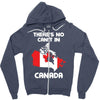 There Is No Cant In Canada Zipper Hoodie