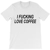 i love coffee T-Shirt