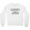 islands of aloha Crewneck Sweatshirt