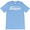trust me, i'm a singer   gift for musician idol song musical voice tee T-Shirt