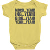 mock yeah ing yeah bird yeah yeah yeah Baby Onesie