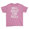 will squat for pizza Youth Tee