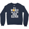 be an eleven Crewneck Sweatshirt