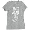 i make vegan look good Ladies Fitted T-Shirt
