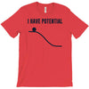 i have potential energy T-Shirt