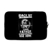 Back Off I Have A Crazy Grandpa And I am not Afraid To Use Him Laptop sleeve