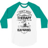 I Don't Need Therapy Just to Go Kayaking 3/4 Sleeve Shirt
