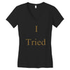 i tried Women's V-Neck T-Shirt