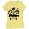 Queens Are Born In April Ladies Fitted T-Shirt