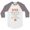 i have obsessive pumpkin spice disorder 3/4 Sleeve Shirt