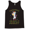 Unicorns are born in August Tank Top