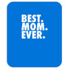 best. mom. ever Mousepad