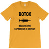 botox expression T-Shirt