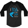 i fish so i don't choke 3/4 Sleeve Shirt