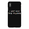 i got off the plane iPhoneX Case
