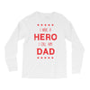 i have a hero i call him dad 3 Long Sleeve Shirts
