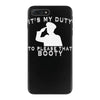 it's my duty to please that booty funny iPhone 7 Plus Case