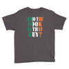 WHO THE FOOK IS THAT GUY Youth Tee