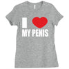 i love my penis  lustig macho funny party Ladies Fitted T-Shirt