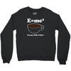 M=Mc2 Energy=Milk X Coffee Crewneck Sweatshirt