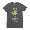 too cute i am Ladies Fitted T-Shirt