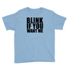 blink if you want me t shirt new funny college humor tee cool hilariou Youth Tee