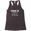 geek is the new sexy Racerback Tank