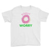 donut worry Youth Tee