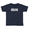 celfie !! t shirt   celfie graphic Toddler T-shirt