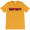 why not T-Shirt