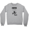 coffee is always a good idea (2) Crewneck Sweatshirt