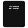 be wrong Mousepad