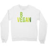 be vegan Crewneck Sweatshirt
