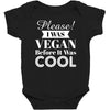 please i was vegan before it was cool Baby Bodysuit