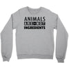 Animals Are Not Ingredients Crewneck Sweatshirt