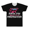 Move Over Boys Let This Girl Show You How To Be A Firefighter All Over Men's T-shirt