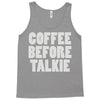 coffee before talkee Tank Top