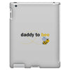 Daddy to Bee Baby Boy iPad 3 and 4 Case
