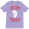 i don't always ch ch ch ch T-Shirt