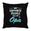 My Favorite People Call Me Opa Throw Pillow