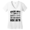 back off i have a crazy husband and i'm not afraid to user her Women's V-Neck T-Shirt