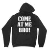 Come At Me Bro Unisex Hoodie