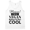 please i was vegan before it was cool Tank Top