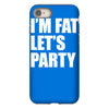 i'm fat let's party iPhone 8