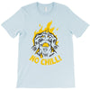 no chill T-Shirt