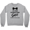 I'm Your Father's Day Gift  Says You're Welcome Baby Boy Crewneck Sweatshirt
