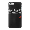 am i drunk iPhone 7 Case