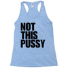 Not This Pussy Racerback Tank